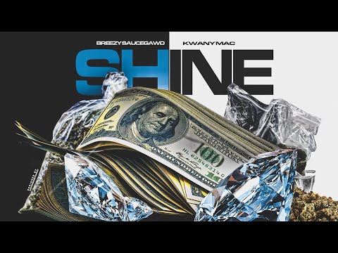 Shine - Breezy Sauce X Kwany Mac