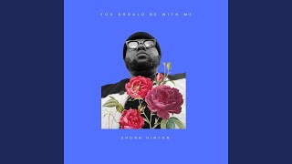 You Should Be with Me
