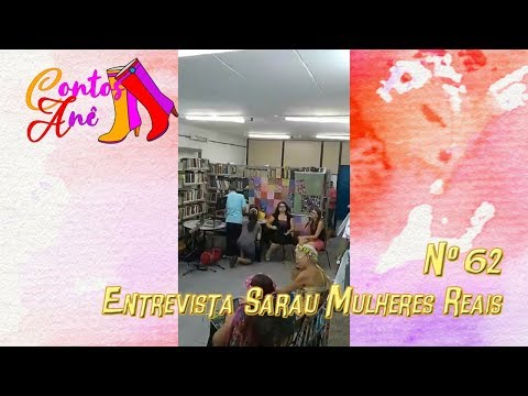 Entrevista Sarau Mulheres Reais - Para o Contos Anê! [62]