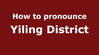 How to pronounce Yiling District