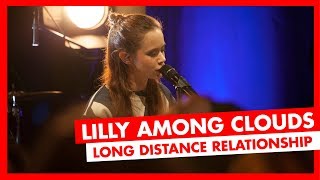Lilly Among Clouds - Long Distance Relationship (LIVE)