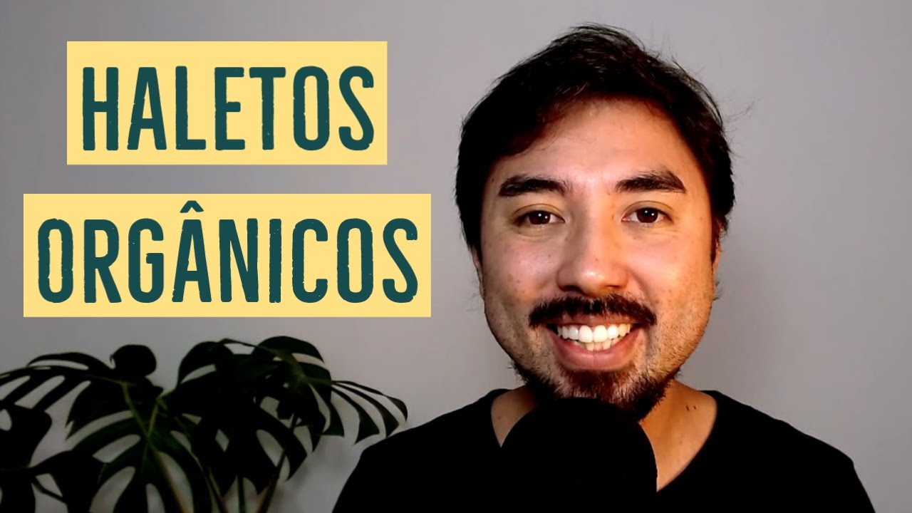 HALETOS ORGÂNICOS: Nomenclatura, Exemplos e Aplicações | Aula 11