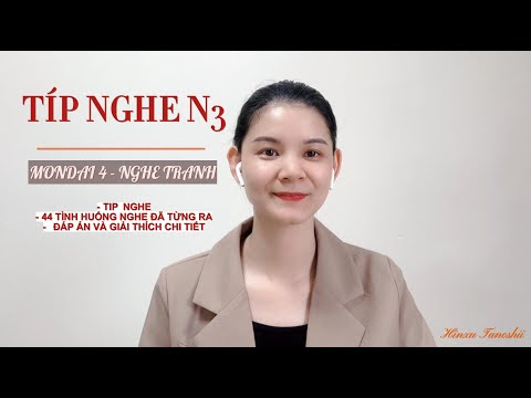 TÍP NGHE JLPT N3 - MONDAI NGHE TRANH - 44 TÌNH HUỐNG ĐÃ RA VÀ ĐÁP ÁN CHI TIẾT