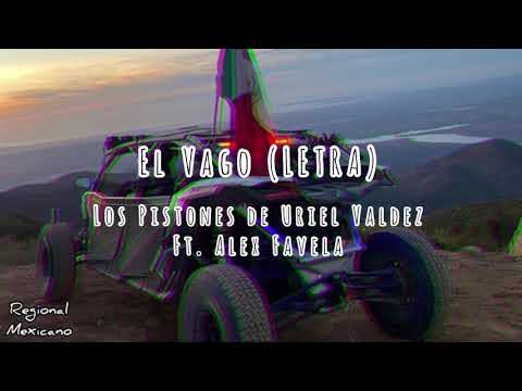 Los Pistones de Uriel Valdez ft. Alex Favela - El Vago (Letra)