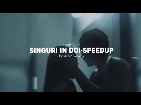 Singuri in doi-speed up ro ☆| Peter Pop feat. Lora