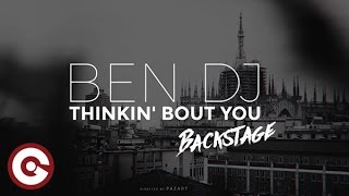 BEN DJ - Thinkin&#39; Bout You (Official Backstage Video)