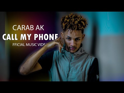 Call My Phone  Carab Ak Official Music Video