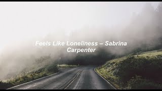 Feels Like Loneliness - Sabrina Carpenter (Lyrics)
