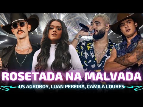 ROSETADA NA MALVADA - Us Agroboy, Luan Pereira, Camila Loures