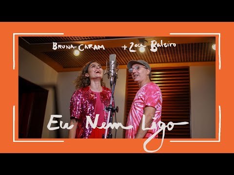 Bruna Caram e Zeca Baleiro - EU NEM LIGO (Gonzaguinha)
