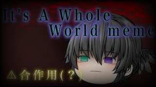 【ゆっくりPV】It's A Whole Worldmeme