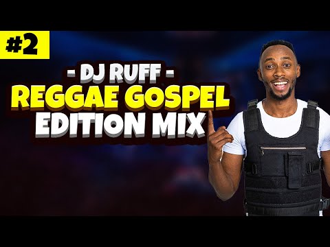 Gospel Reggae Mix by DJ Ruff (MIX 2)
