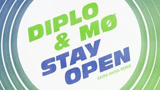 Diplo - Stay Open (feat. MØ) [Akira Akira Remix] {Official Full Stream}