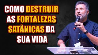 COMO DESTRUIR AS FORTALEZAS SATÂNICAS DA SUA VIDA
