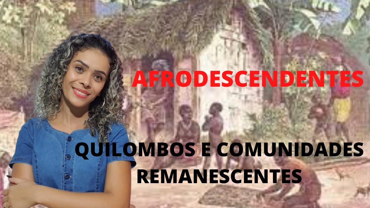 O POVO BRASILEIRO / AFRODESCENDENTES / QUILOMBOS E COMUNIDADES REMANESCENTES QUILOMBOLAS