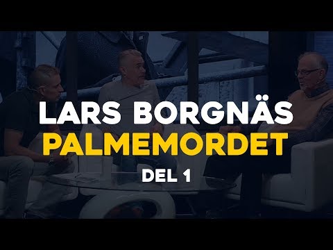 Lars Borgnäs - Del 1 om Palmemordet