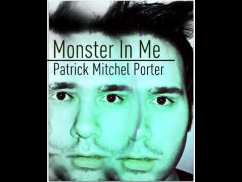 Monster In Me -Patrick Mitchel Porter (2011 Promo Single)