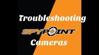 Troubleshooting Spypoint Cameras!