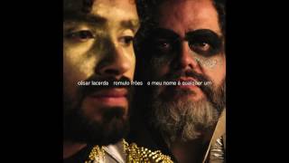 Romulo Fróes & César Lacerda - O meu nome é qualquer um