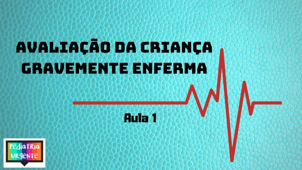 Como avaliar uma criança gravemente enferma