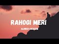 Rahogi Meri (Slowed+Reverb)