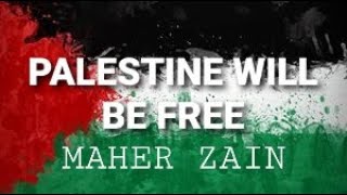 Maher Zain - Palestine Will Be Free (Lyrics)