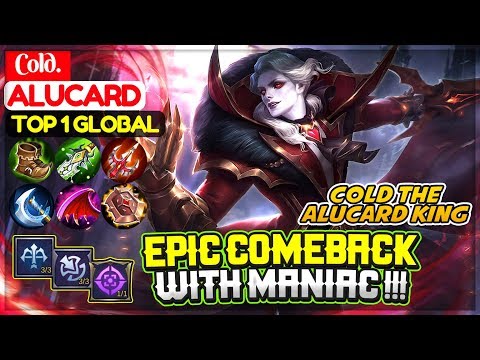 EPIC COMEBACK With MANIAC !!! Cold The Alucard King [ Top 1 Global Alucard ] Cold. - Mobile Legends Video