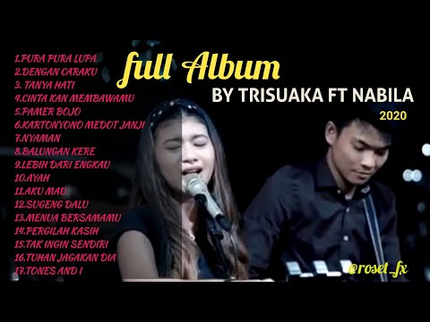 FULL ALBUM AKUSTIK BY TRI SUAKA FT NABILA TERBARU 2020