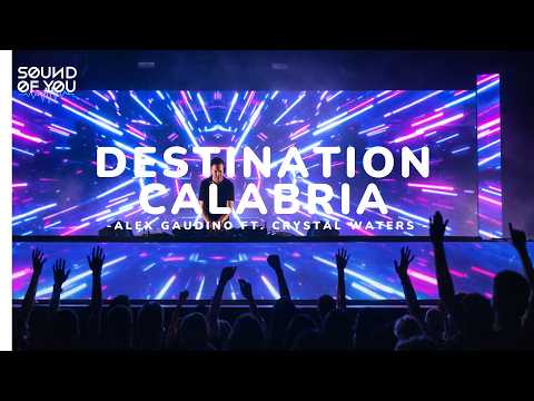 DESTINATION CALABRIA - ALEX GAUDINO FT. CRYSTAL WATERS (SOUND OF YOU REMIX PROGRESSIVE)
