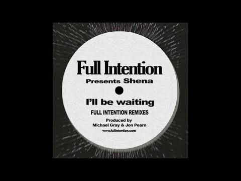 Full Intention Presents Shena - I'll Be Waiting (Full Intention Club Mix)
