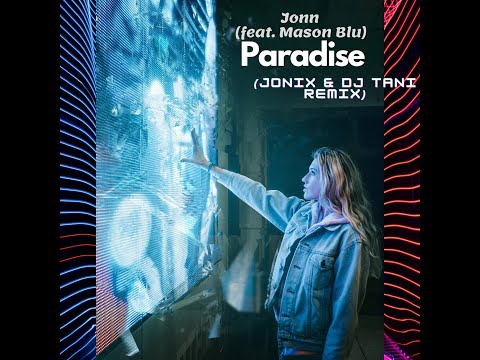 Jonn feat. Mason Blu - Paradise (DJ Tani & JONIX Remix)