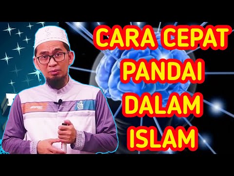 Cara Cepat Pandai Dalam Islam | Ustadz adi Hidayat