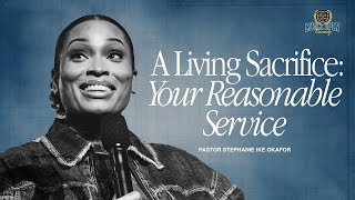 A Living Sacrifice: Your Reasonable Service - Stephanie Ike Okafor