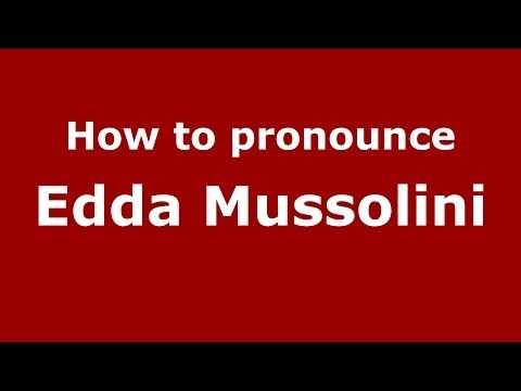 How to pronounce Edda Mussolini (Italian/Italy) - PronounceNames.com
