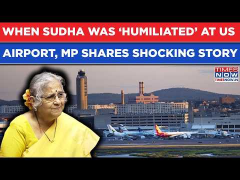 When Sudha Murty Was ‘Humiliated’ At US' Boston Airport, Rajya Sabha MP Shares Shocking Story