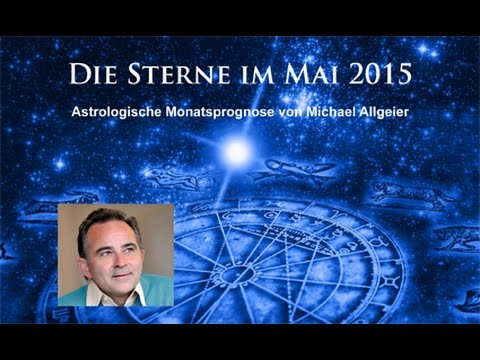 Die Sterne im Mai 2015 - astrologische Monatsprognose von Michael Allgeier