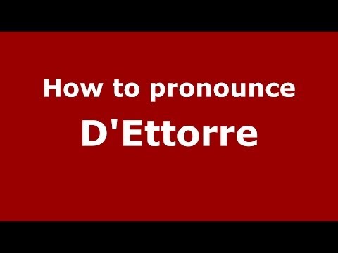 How to pronounce D'Ettorre (Italian/Italy) - PronounceNames.com