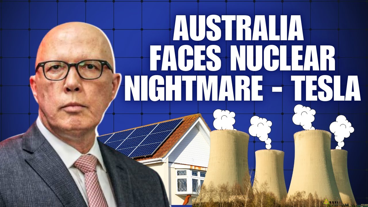 Tesla reveal why Australia's Nuclear plan will end up an economic disaster