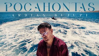 Ardian Bujupi - POCAHONTAS