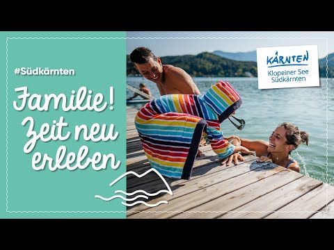 Familien! Zeit neu erleben in der Region Klopeiner See - Südkärnten
