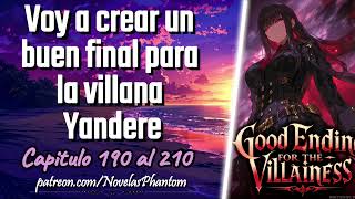 Voy a crear un buen final para la villana Yandere - Capitulo 190 al 210
