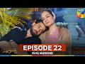 Ishq Murshid Episode 22