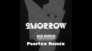 Mark Morrison - 2Morrow Ft. Erene, Devlin & Crooked I(Pearlxx Remix)