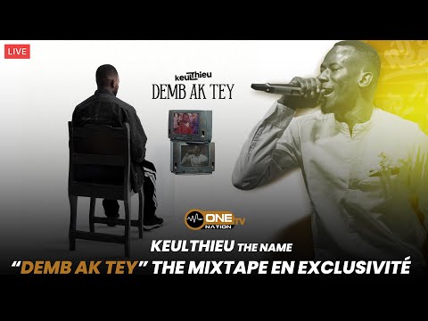 🔴LIVE: KEULTHIEU THE NAME “Demb Ak Tey” the mixtape en exclusivité
