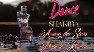 Shakira Dance Perfume Review 🌟 Among the Stars Perfume Reviews 🌟