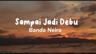Download lagu Sampai Jadi Debu - Banda Naira (Lirik Lagu) mp3