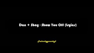 Dan + Shay - Show You Off (Lyrics)