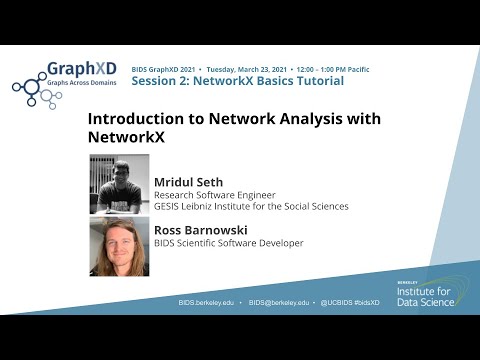 Mridul Seth and Ross Barnowski — Introduction to Network Analysis with NetworkX — BIDS GraphXD 2021
