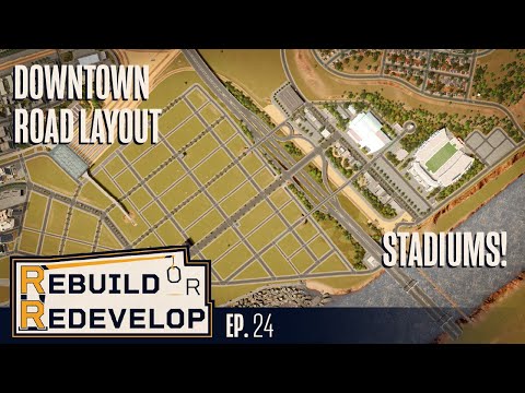 Planning a Downtown Road Layout & Stadiums! - Rebuild or Redevelop, Cities Skylines