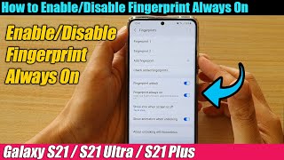 Galaxy S21/Ultra/Plus: How to Enable/Disable Fingerprint Always On